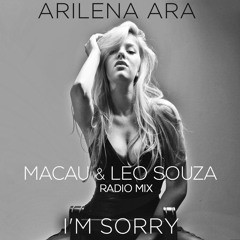 Arilena Ara - I'm Sorry (Macau & Leo Souza Radio Mix)