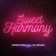 Tommer Mizrahi  Feat. Adi Varsano - Sweet Harmony (Extended Mix)