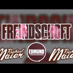 Edmund - Freindschoft (Raphael Maier Bootleg)