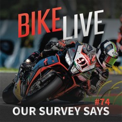 BikeLive #74 - Our Survey Says