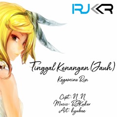 Tinggal Kenangan (Jauh) - Kagamine Rin