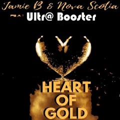 Jamie B & Nova Scotia feat. UltraBooster - Heart of Gold (UltraBooster Remix)