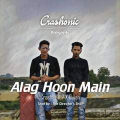 Alag Hoon Main - Crasher K.P X Pujan