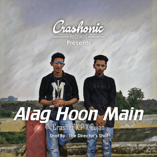 Alag Hoon Main - Crasher K.P X Pujan