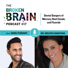Dental Dangers of Mercury, Root Canals, and Fluoride with Dr. Rouzita Rashtian