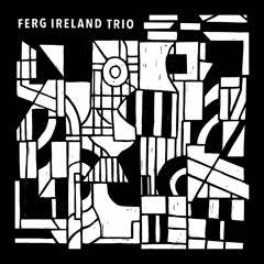 Ferg Ireland Trio - Volume I