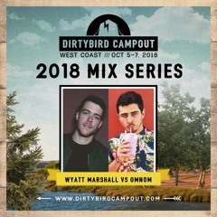 Wyatt Marshall vs OMNOM - Dirtybird Campout West Mix Series (YourEDM Premiere)