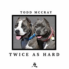 Twice As Hard - Todd McCray