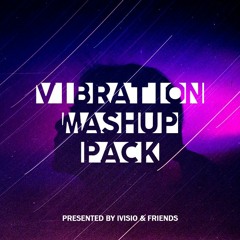 Vibration Mashup Pack Presented By IVISIO & FRIENDS [FREE DWNLD]