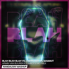 Armin Van Buuren x Zomboy x Mo Falk - Blah vs. Lights Out vs. Mammut (RandalRay Mashup)