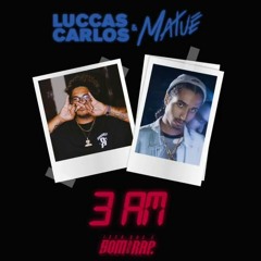 Luccas Carlos, Matuê - 3am  IssoQueÉSomDeRap