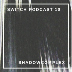 Switch Podcast 10 - Shadowcomplex