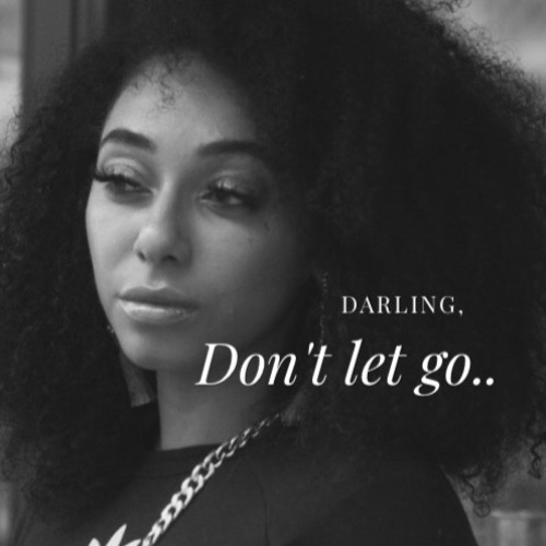 DARLING, Don't let go..