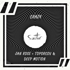 Jan Rosë + Toporcov & Deep Motion - Crazy [ FREE DOWNLOAD ]