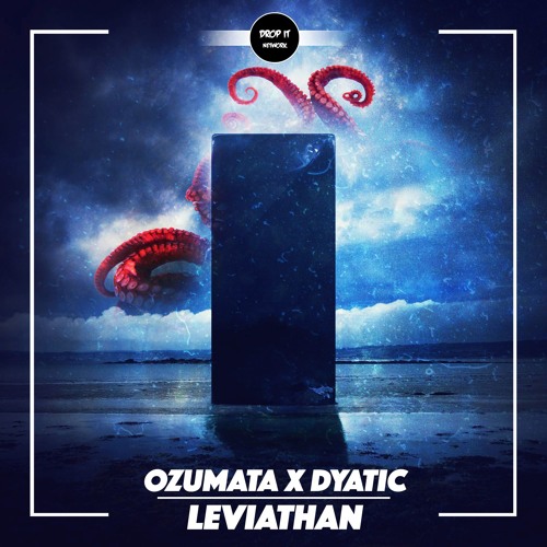 Ozumata & Dyatic - Leviathan [DROP IT NETWORK EXCLUSIVE]