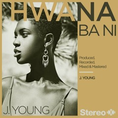 Hwana Ba Ni (Prod. By J.Young)
