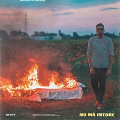 SHIFT - Nu Ma Intorc