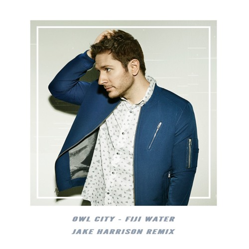 Owl City - Fiji Water (Jake Harrison Remix)