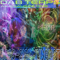 Dab Terps (Sausee) - Bass Sick Junglist (Guest Mix)
