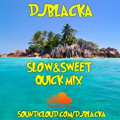@DJBLACKA | SLOW&SWEET QUICK MIX AUG 2018 | SnapChat: Deejayblacka