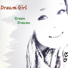 Green Dreams 8. "Dream Girl"