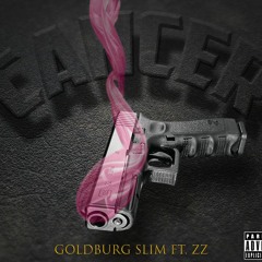 Goldburg Slim - "Cancer" ft ZZ (Swiss) prod. by Oz the God