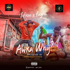 Awka why - softcee x fagrin