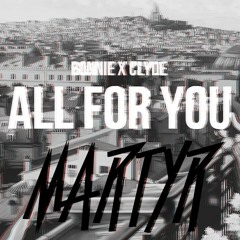 Bonnie X Clyde - All For You (MARTYR Remix)