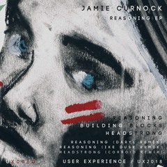 ■ Jamie Curnock - Reasoning (incl. remixes by Daryl, Ike Dusk & CORROID) [UX006]