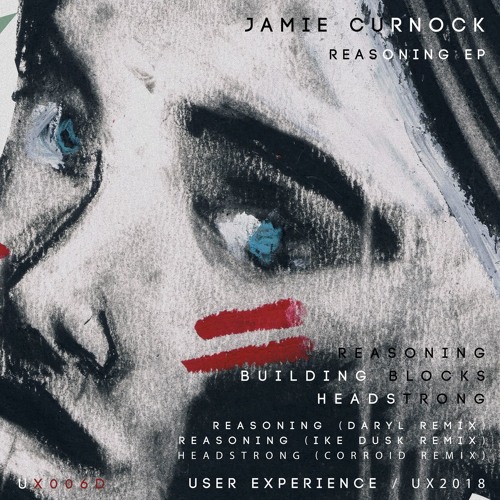 ■ Jamie Curnock - Reasoning (incl. remixes by Daryl, Ike Dusk & CORROID) [UX006]