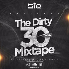 The Dirty 30 Mixtape (Badman Edition) hosted by TeeJay