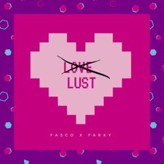 Love Lust Ft. FARKY