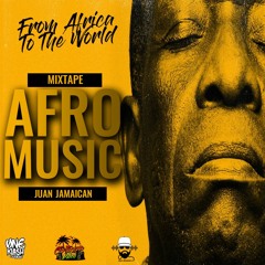 Afro Music Mixtape - From Africa To The World