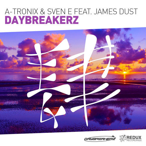 A-Tronix & Sven E feat. James Dust - Daybreakerz [Out Now]