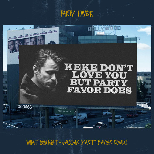 What Sot Not – Jaguar feat. KLP (Party Favor Remix)