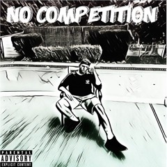 No Competition (Prod. by Cxdy)