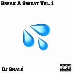 Break A Sweat - DJ Shalé