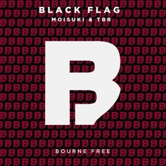 Moisuki & TBR - Black Flag [Bourne Free]