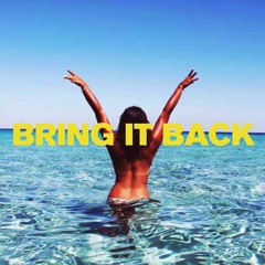 Bring It Back (Prod By: Scrap