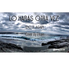 Lo Harás Otra Vez (Do It Again - Elevation Worship) Cover By Efrain