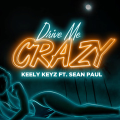 KEELY KEYS FT.SEAN PAUL (DRIVE ME CRAZY) RAW