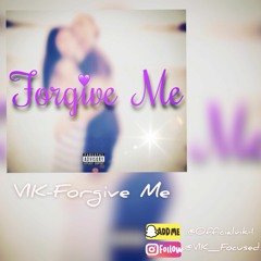 VIK - Forgive Me