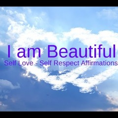 3 A Self - Love Affirmations - 'I Am Beautiful' Affirm Your Self Worth