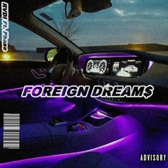 Foriegn Dream$ Ft. Phase