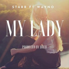 Starr Masae ft Wayno - My Lady