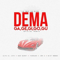 El Alfa El Jefe Ft. Bad Bunny X Jon Z Farruko X Miky Woodz - Lo Que Yo Diga  (Dema GaGeGiGoGu REMIX)