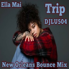 DJLU504 - Ella Mai - Trip (Bounce Mix).mp3