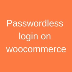 Learn to access Passwordless Login on WooCommerce Website