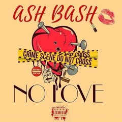 No Love (Intro) - Ash Bash Tha Rapper