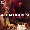 Allah Karesi Attaullah Khan Esakhelvi And Sanwal Esakhelvi Coke Studio Season 11 Episode 3 Mp3